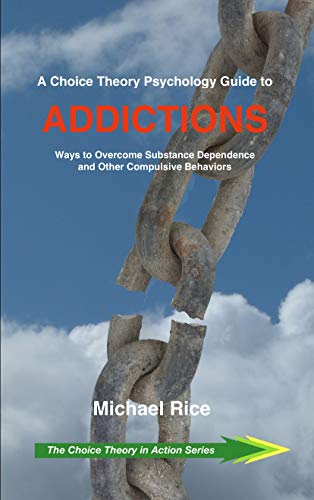 A Choice Theory Psychology Guide to Addictions: Ways to Overcome Substance Dependence and Other Compulsive Behaviors - Epub + Converted pdf
